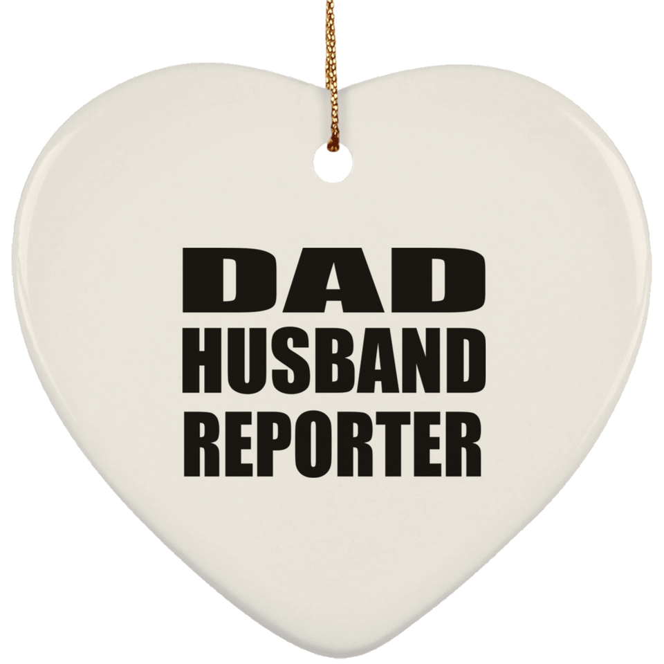 Dad Husband Reporter - Heart Ornament
