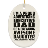 Proud Advertising Executive Dad Of Awesome Daughter - Oval Ornament