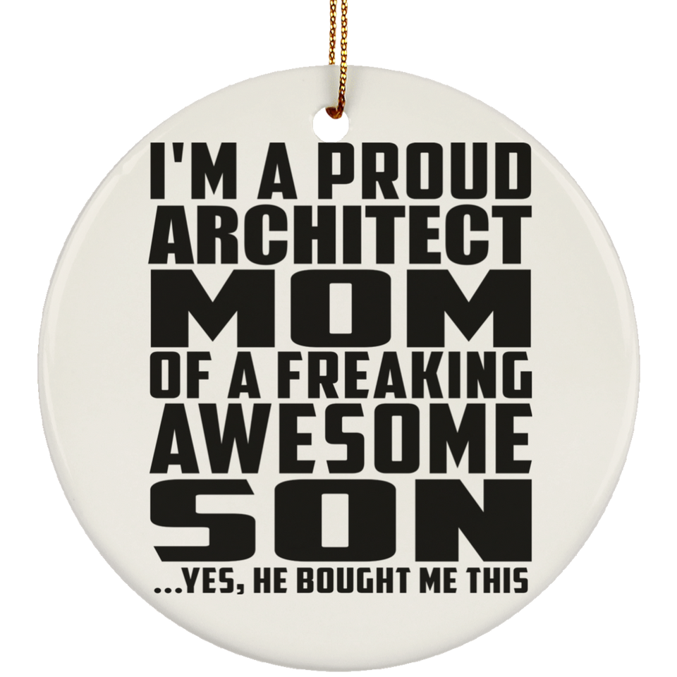 Proud Architect Mom Of Awesome Son - Circle Ornament