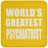 World's Greatest Psychiatrist - Drink Coaster