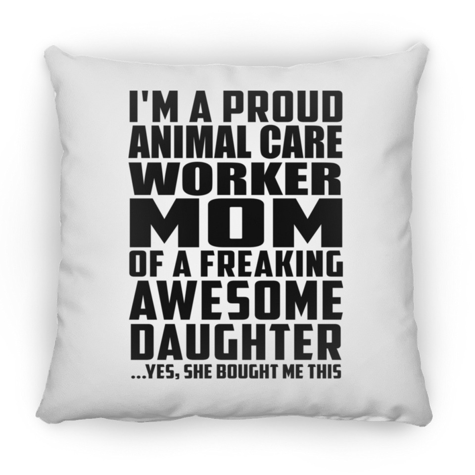 Proud Animal Care Worker Mom Of Awesome Daughter - Throw Pillow