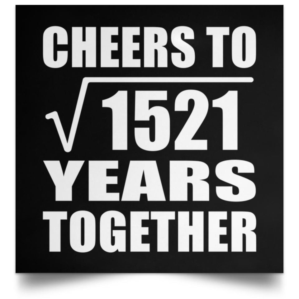 39th Anniversary Cheers To Square Root of 1521 Years Together - Poster Square