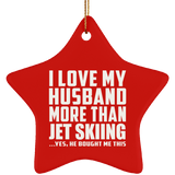I Love My Husband More Than Jet Skiing - Star Ornament