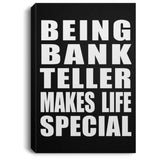 Being Bank Teller Makes Life Special - Canvas Portrait