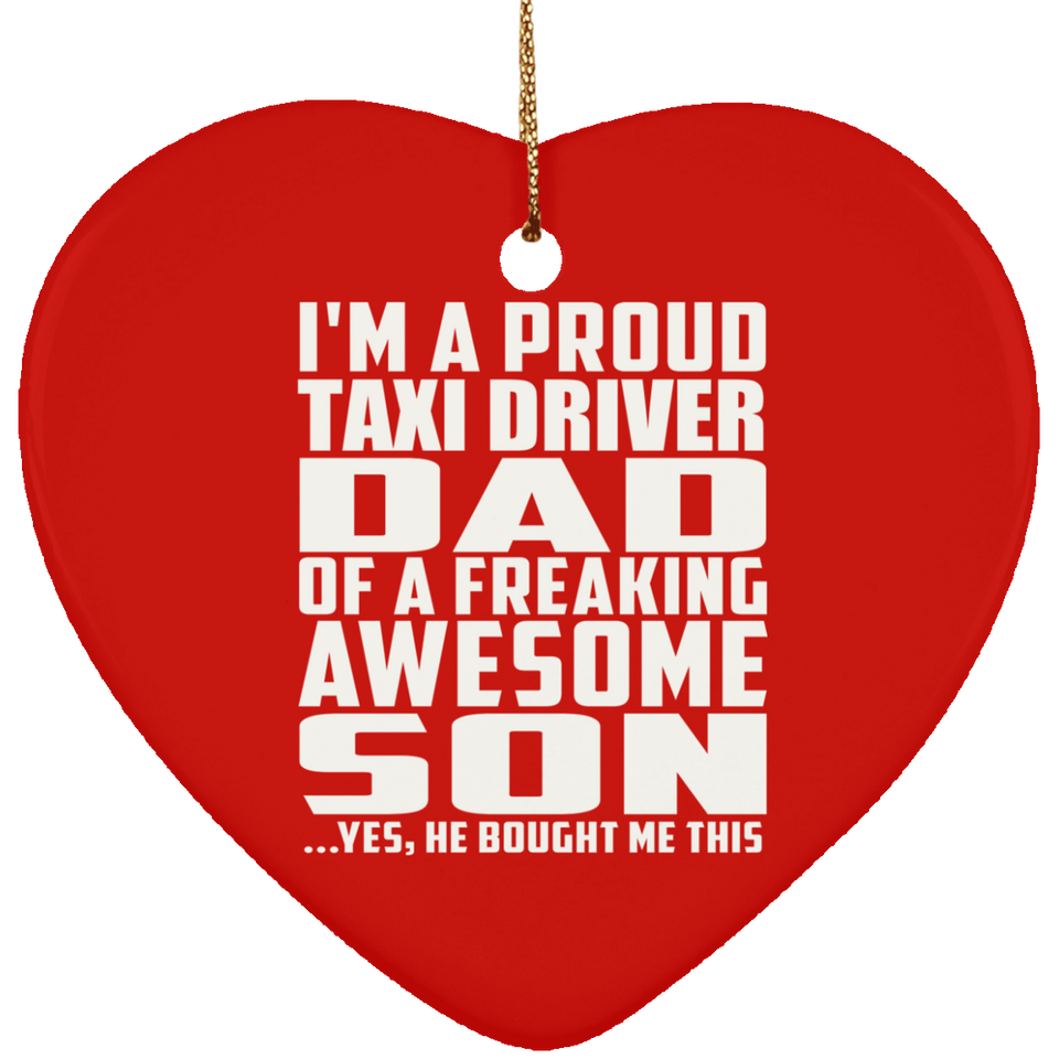 Proud Taxi Driver Dad Of Awesome Son - Heart Ornament