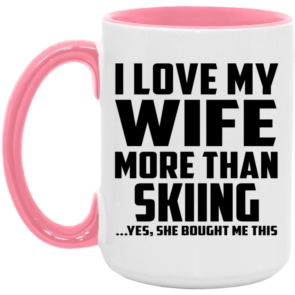 I Love My Wife More Than Skiing - 15oz Accent Mug Pink