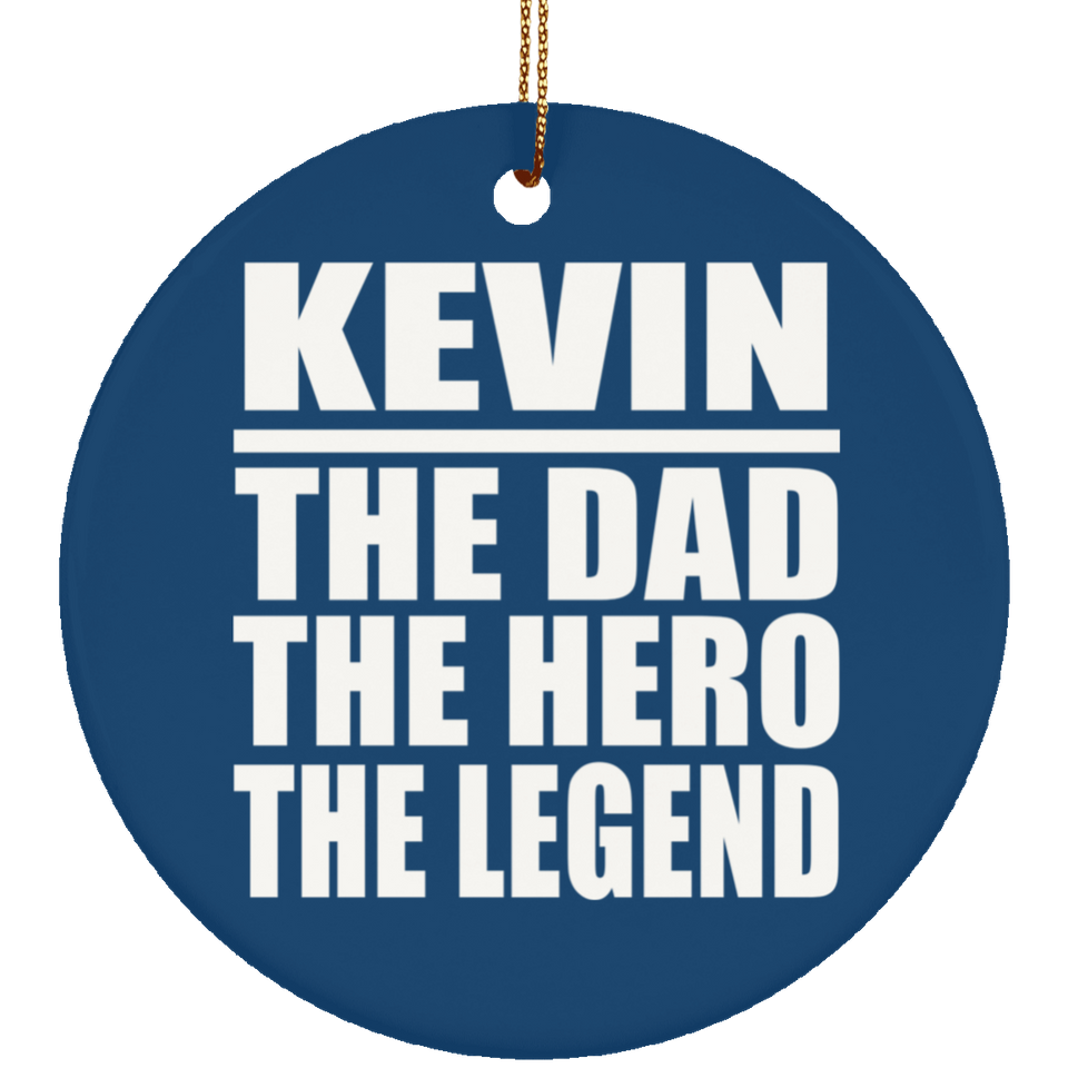Kevin The Dad The Hero The Legend - Circle Ornament