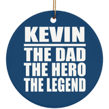 Kevin The Dad The Hero The Legend - Circle Ornament