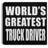 World's Greatest Truck Driver - Canvas Square