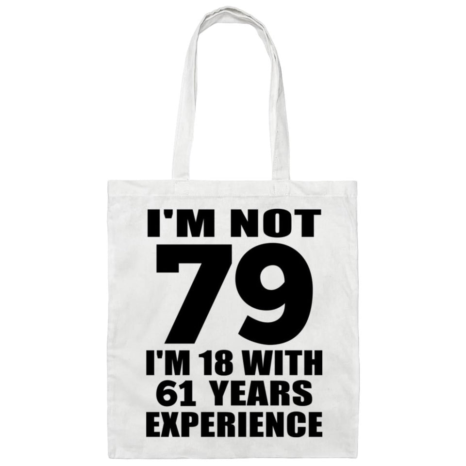 79th Birthday I'm Not 79 I'm 18 With 61 Years Experience - Tote Bag White