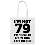 79th Birthday I'm Not 79 I'm 18 With 61 Years Experience - Tote Bag White