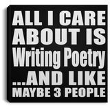 All I Care About Is Writing Poetry - Canvas Square