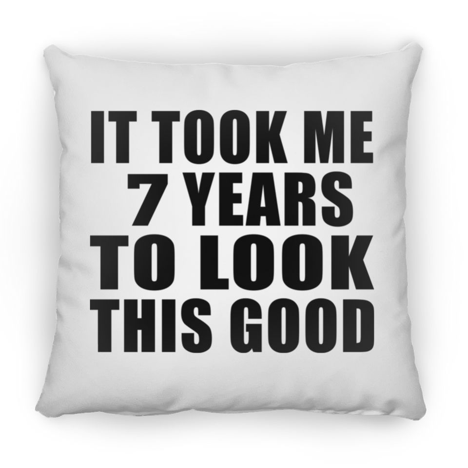 7th Birthday Took Me 7 Years To Look This Good - Throw Pillow