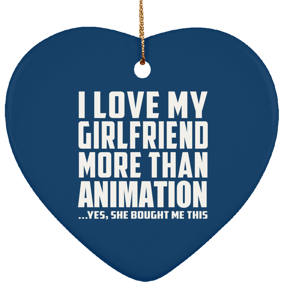 I Love My Girlfriend More Than Animation - Heart Ornament