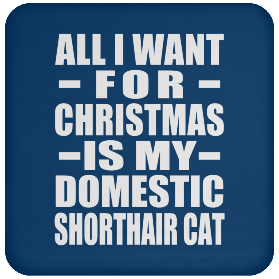 All I Want For Christmas Is My Domestic Shorthair Cat - Coaster