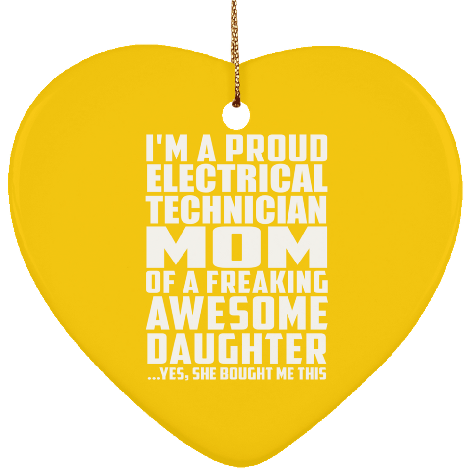 Proud Electrical Technician Mom Of Awesome Daughter - Heart Ornament