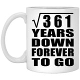 19th Anniversary Square Root of 361 Years Down Forever To Go - 11oz Coffee Mug