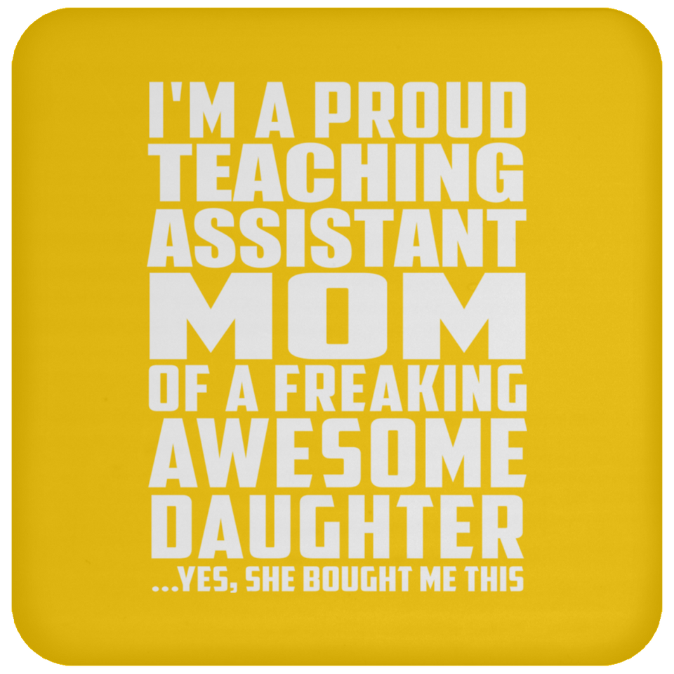 Proud Teaching Assistant Mom Of Awesome Daughter - Drink Coaster