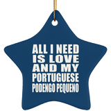 All I Need Is Love And My Portuguese Podengo Pequeno - Star Ornament
