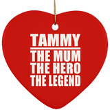 Tammy The Mum The Hero The Legend - Heart Ornament