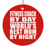 Fitness Coach By Day World's Best Mom By Night - Circle Ornament