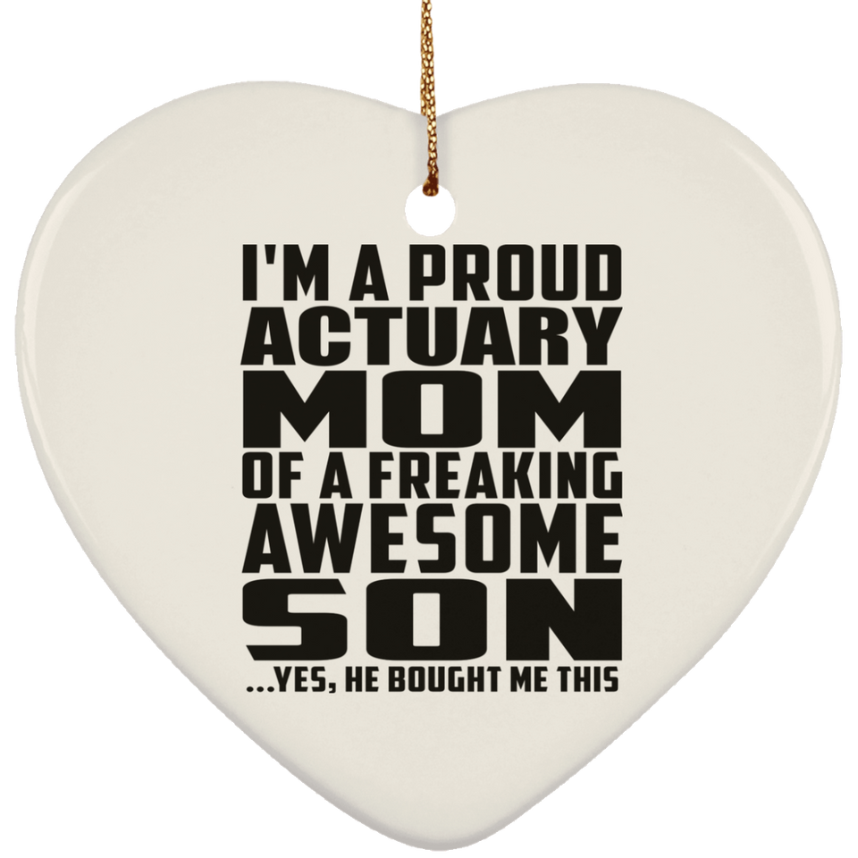 Proud Actuary Mom Of Awesome Son - Heart Ornament