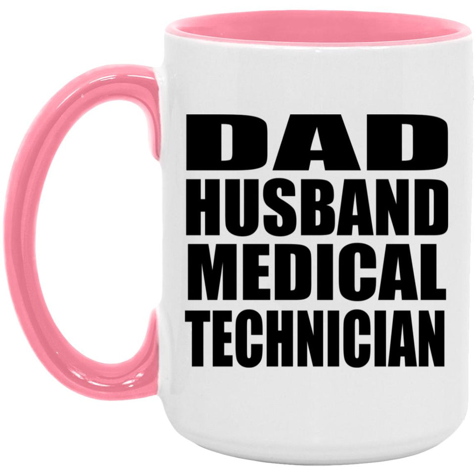 Dad Husband Medical Technician - 15oz Accent Mug Pink