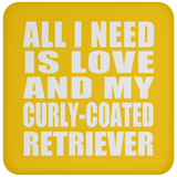 All I Need Is Love And My Curly-Coated Retriever - Drink Coaster