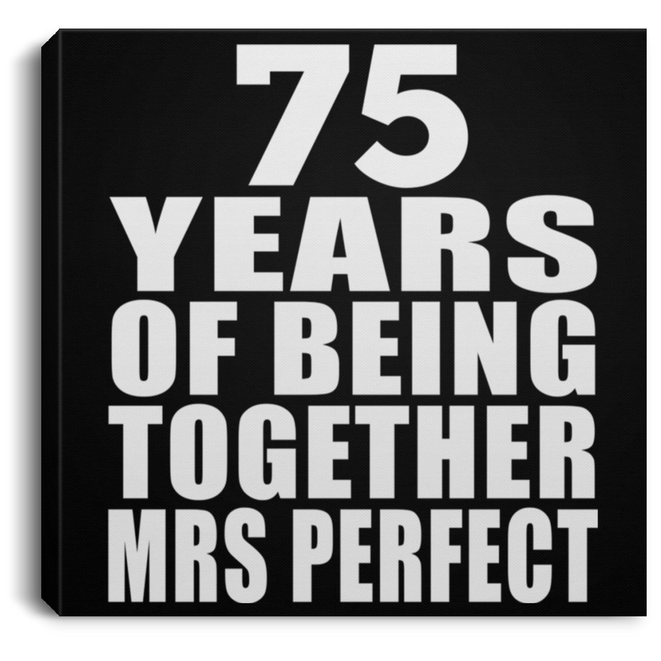 75th Anniversary 75 Years Of Being Mrs Perfect - Canvas Square