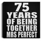 75th Anniversary 75 Years Of Being Mrs Perfect - Canvas Square