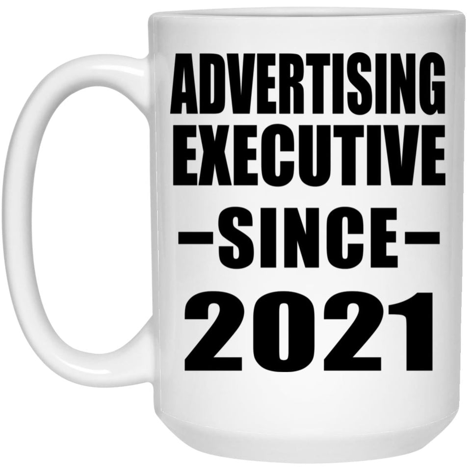 Advertising Executive Since 2021 - 15oz Coffee Mug
