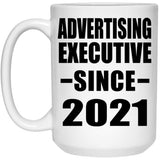 Advertising Executive Since 2021 - 15oz Coffee Mug