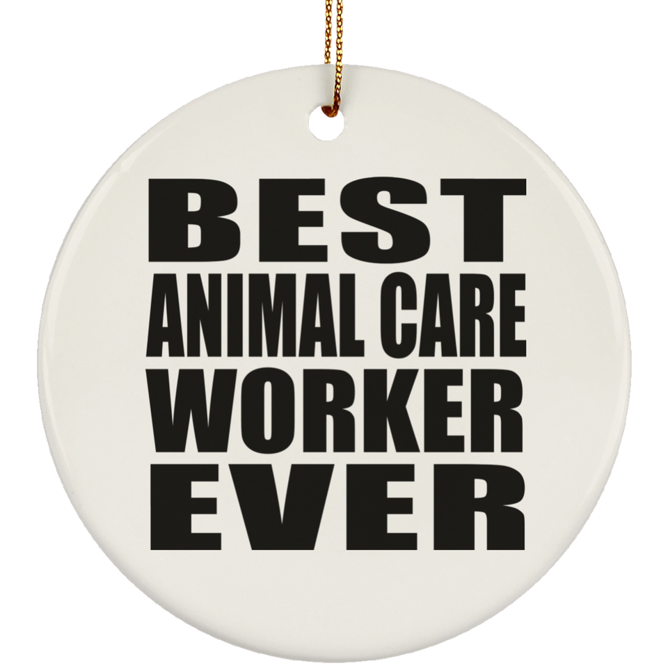 Best Animal Care Worker Ever - Circle Ornament