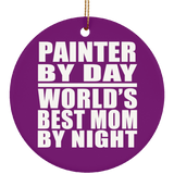 Painter By Day World's Best Mom By Night - Circle Ornament