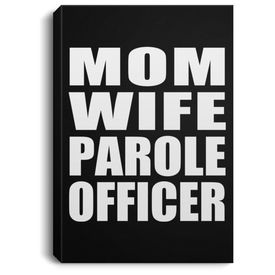 Mom Wife Parole Officer - Canvas Portrait