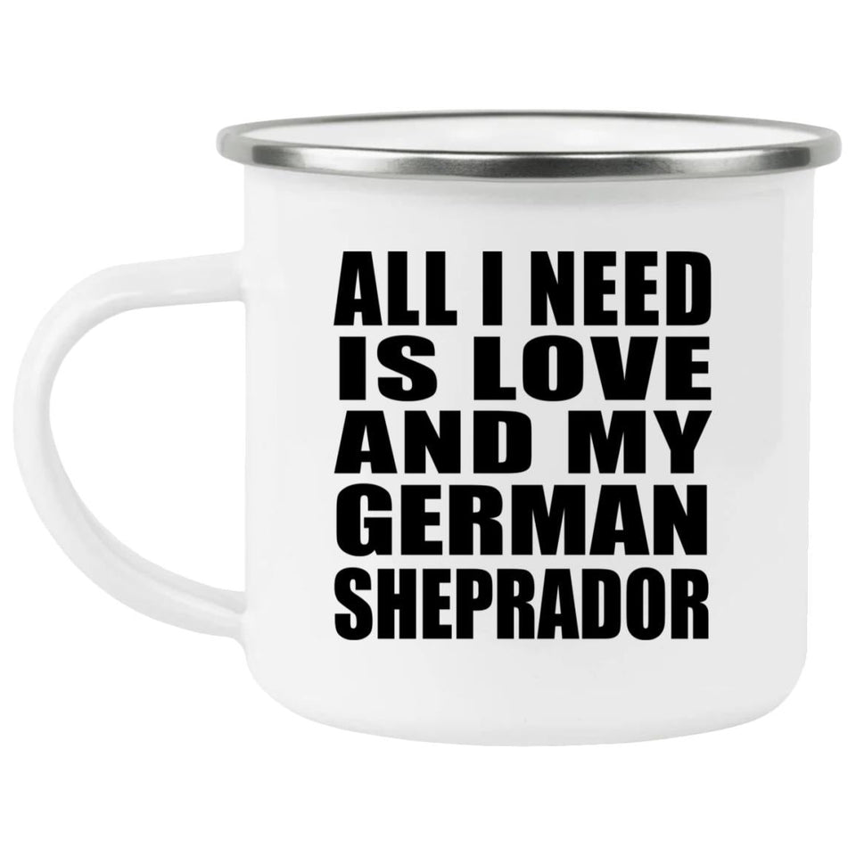 All I Need Is Love And My German Sheprador - 12oz Camping Mug