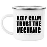 Keep Calm and Trust The Mechanic - 12oz Camping Mug