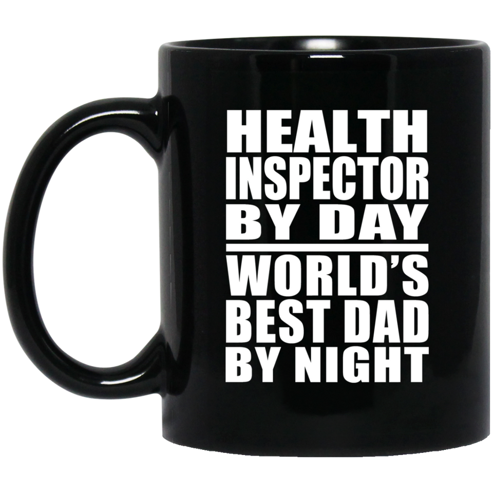 Health Inspector By Day World's Best Dad By Night - 11 Oz Coffee Mug