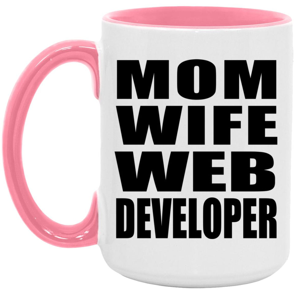Mom Wife Web Developer - 15oz Accent Mug Pink