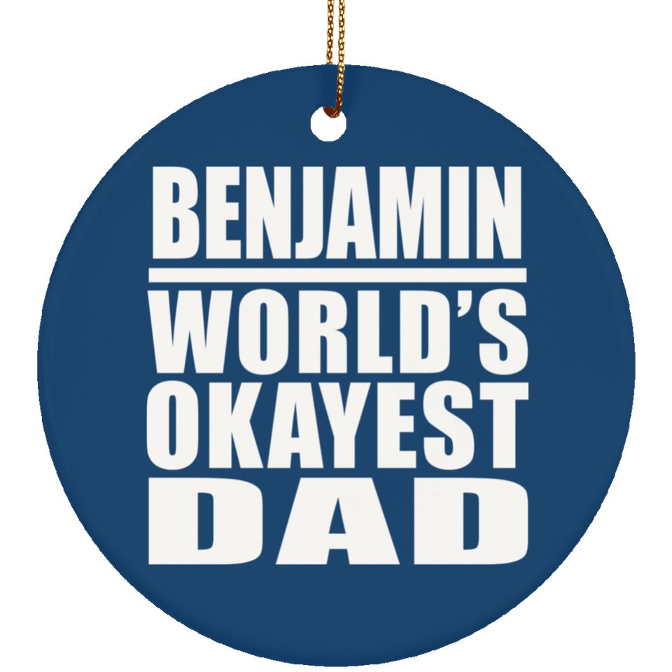 Benjamin World's Okayest Dad - Circle Ornament