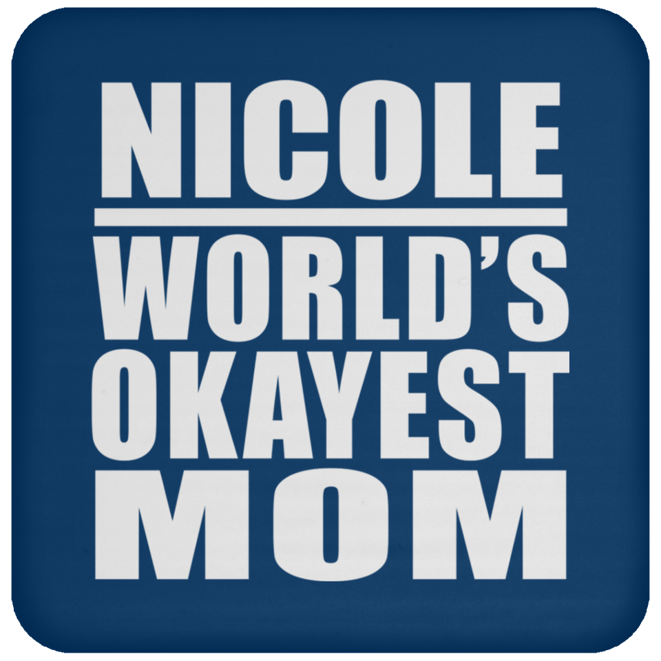 Nicole World's Okayest Mom - Drink Coaster