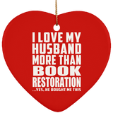 I Love My Husband More Than Book Restoration - Heart Ornament