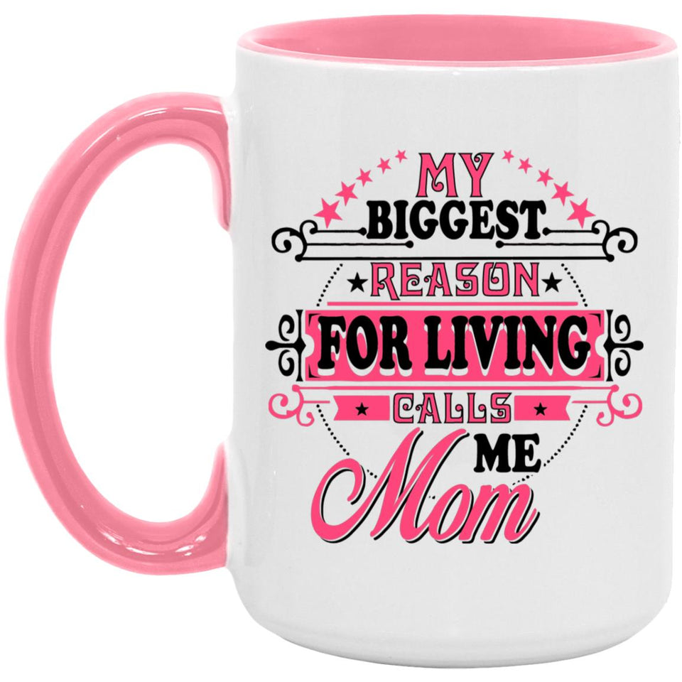 My Biggest Reason For Living Calls Me Mom - 15oz Accent Mug Pink