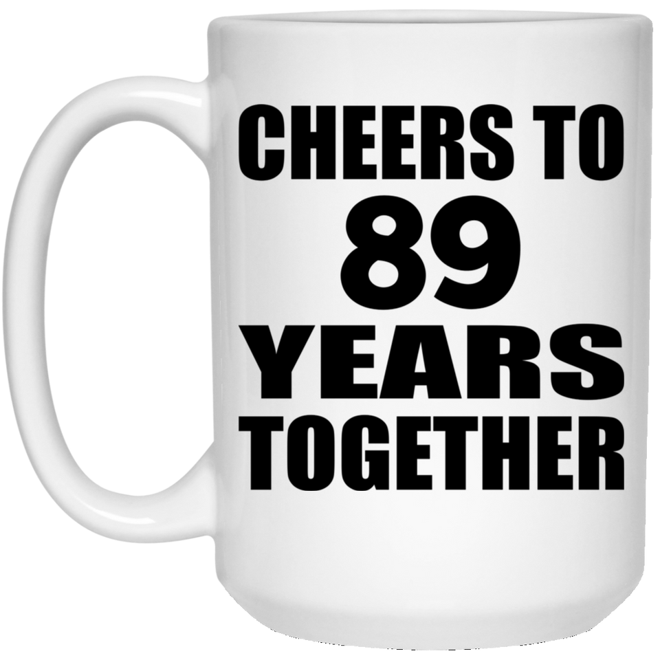 89th Anniversary Cheers To 89 Years Together - 15oz Coffee Mug