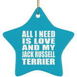 All I Need Is Love And My Jack Russell Terrier - Star Ornament