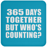 1st Anniversary 365 Days Together But Who's Counting - Drink Coaster
