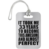 33rd Birthday Took 33 Years To Become Awesome & Perfect - Luggage Bag Tag