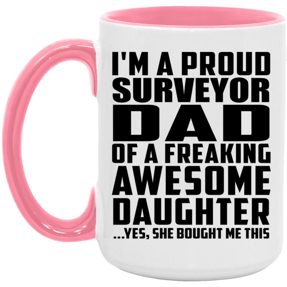 Proud Surveyor Dad Of Awesome Daughter - 15oz Accent Mug Pink