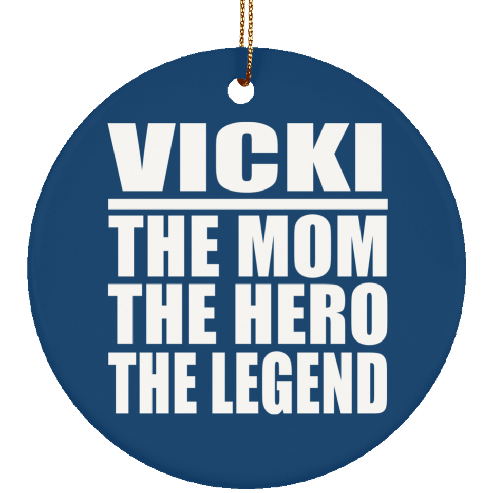 Vicki The Mom The Hero The Legend - Circle Ornament