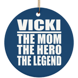 Vicki The Mom The Hero The Legend - Circle Ornament